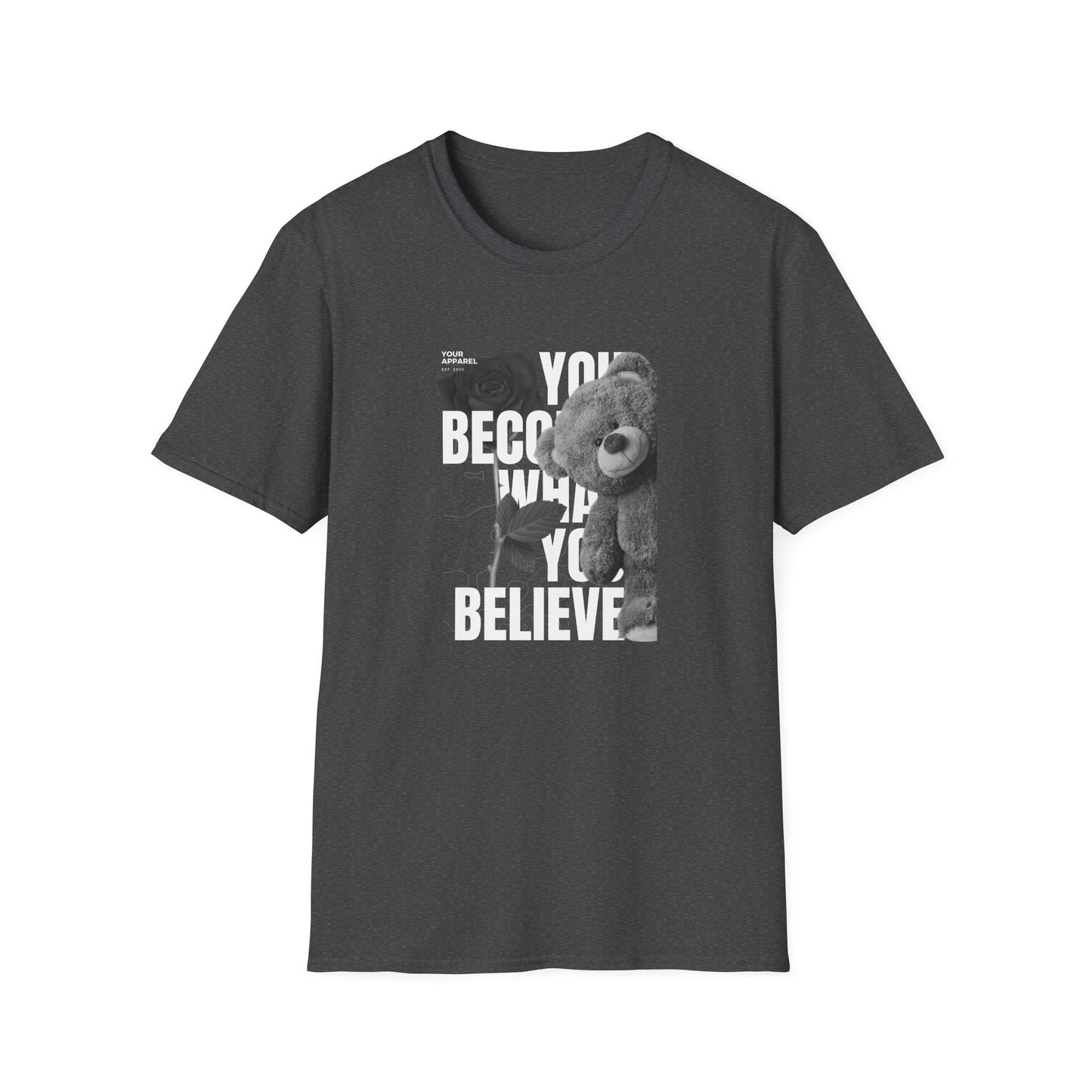 You Become What You Believe Streetwear Unisex T-Shirt